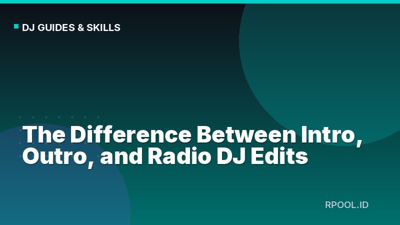The Difference Between Intro, Outro, and Radio DJ Edits