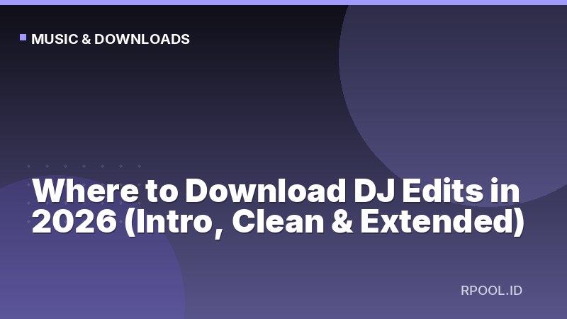 Where to Download DJ Edits in 2026 (Intro, Clean & Extended)